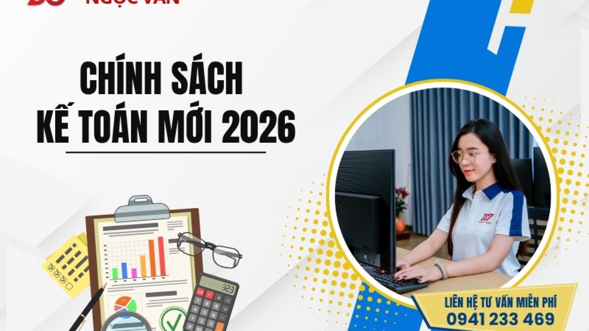 Chính Sách Kế Toán Mới 2026: Những Thay Đổi Bắt Buộc Chủ Doanh Nghiệp Phải Nắm Rõ