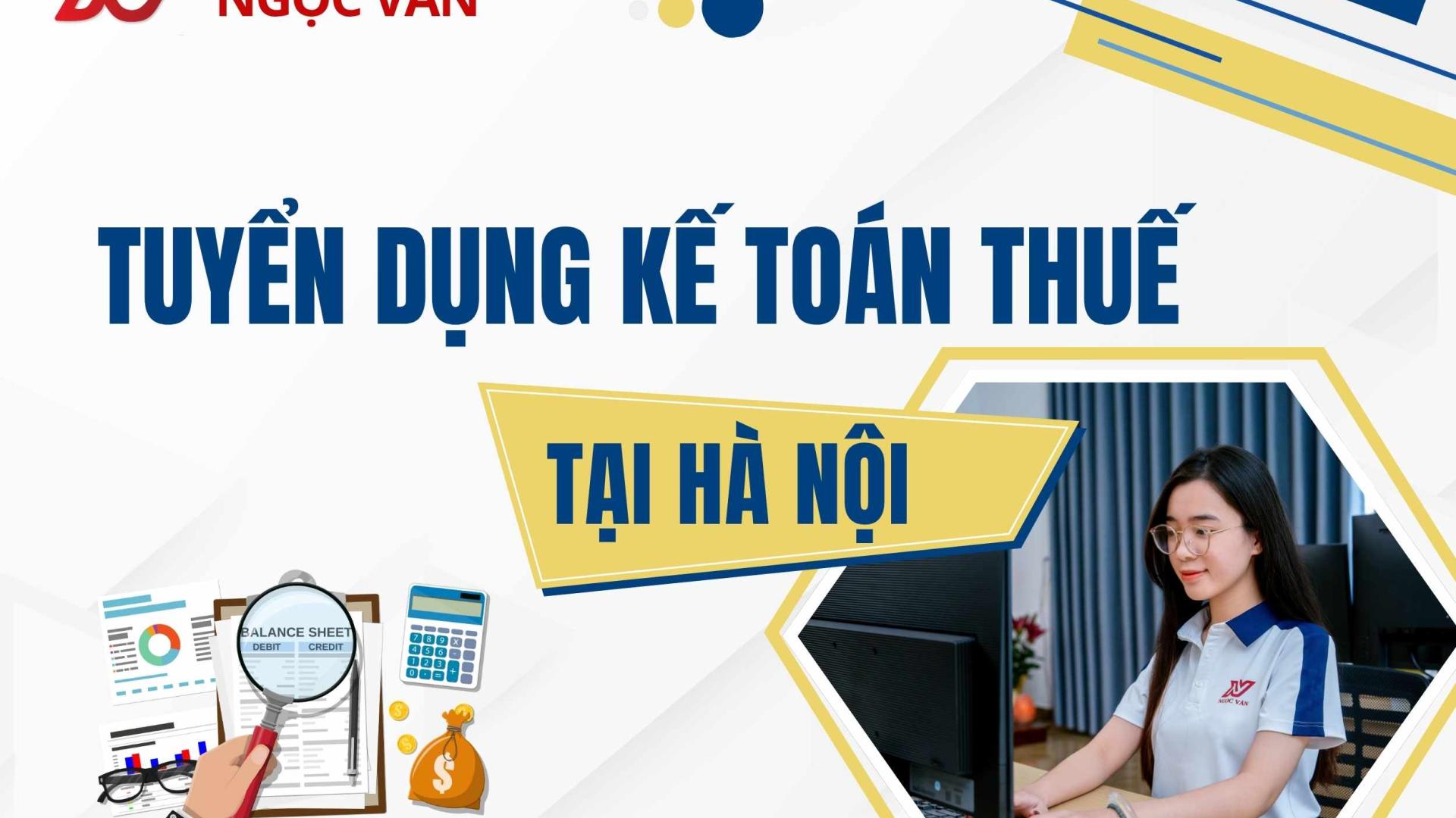 Tuyển dụng kế toán thuế chuyên nghiệp chi nhánh Hà Nội