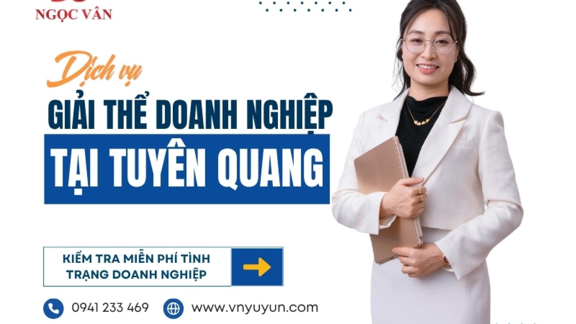 Dịch Vụ Giải Thể Doanh Nghiệp Tại Tuyên Quang – Xử Lý Nhanh, Tránh Phạt