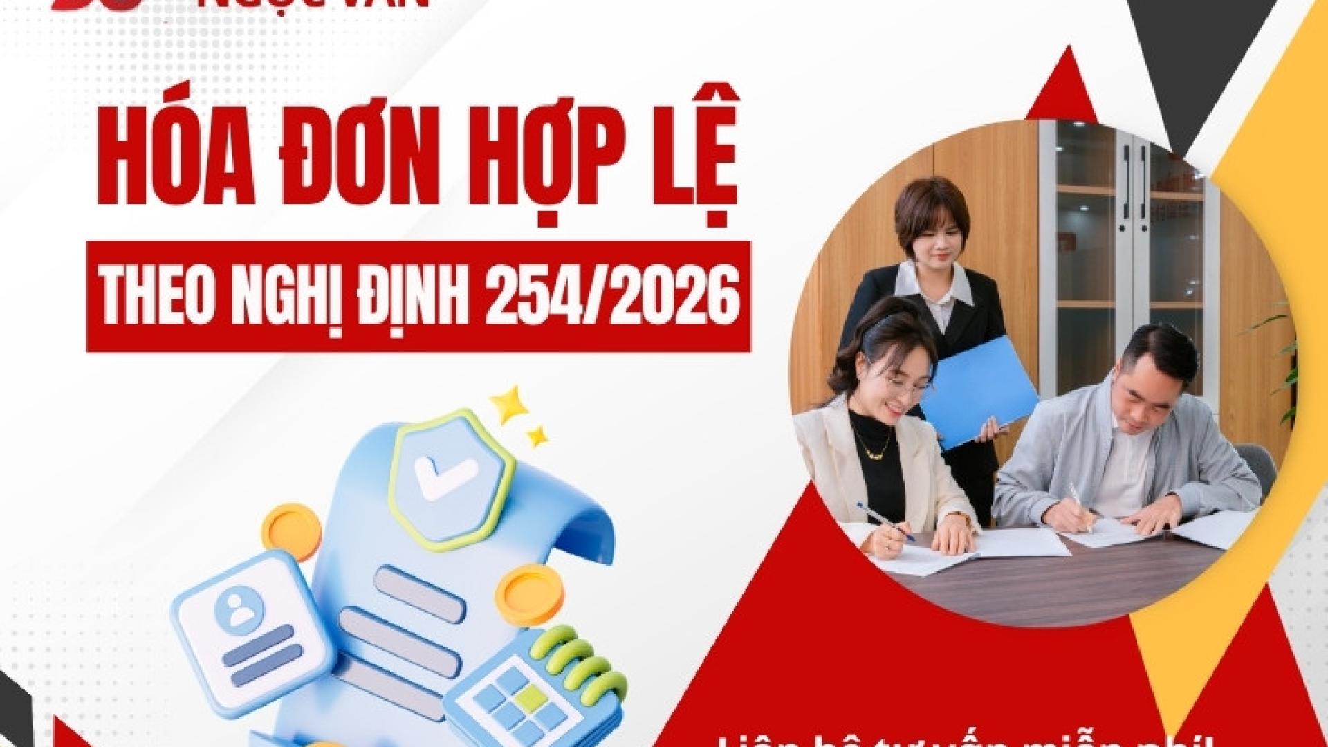 Hóa đơn hợp lệ chi tiết theo Nghị định 254/2026/NĐ-CP 