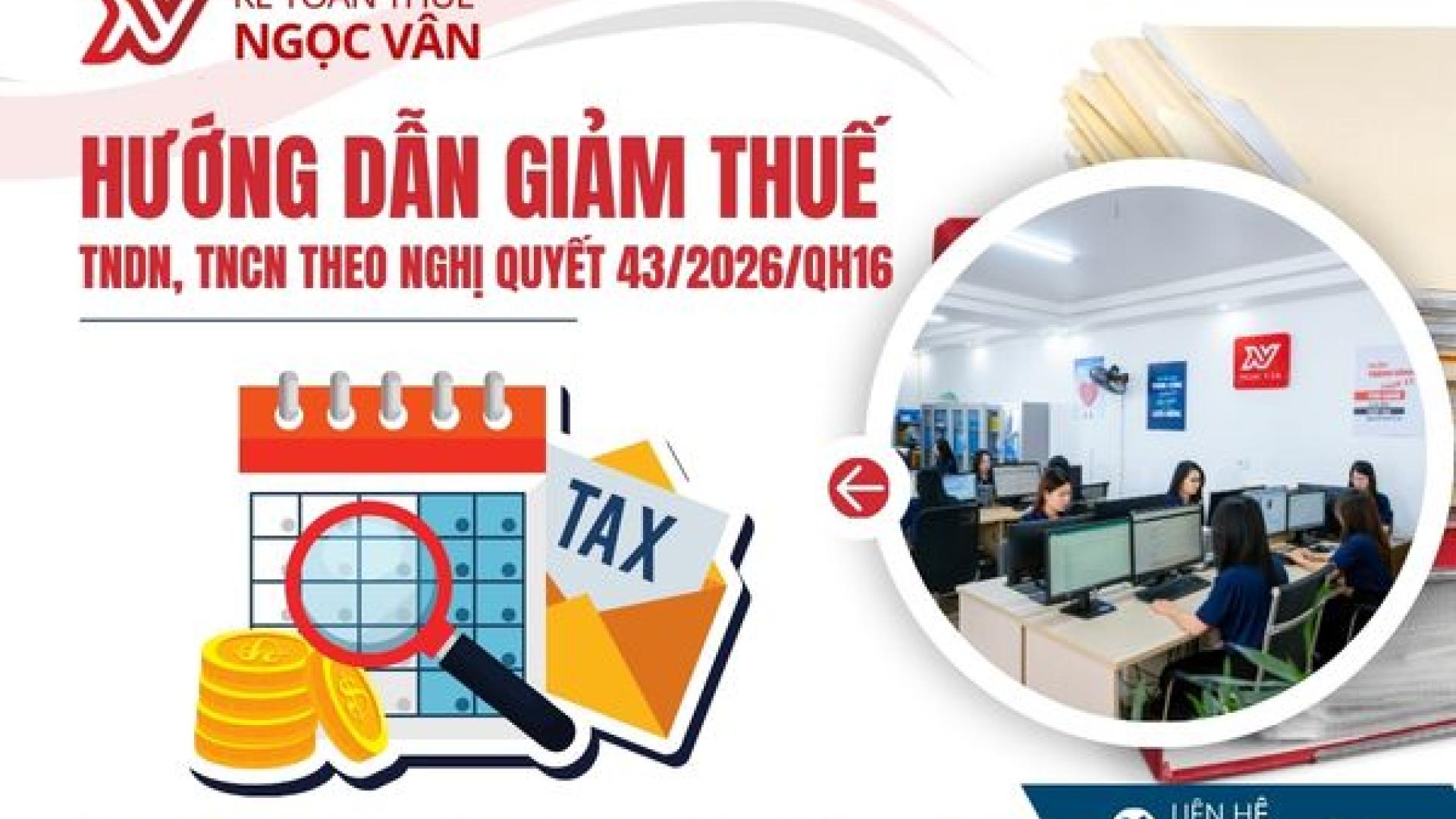 Hướng dẫn giảm thuế TNDN, TNCN theo Nghị quyết 43/2026/QH16