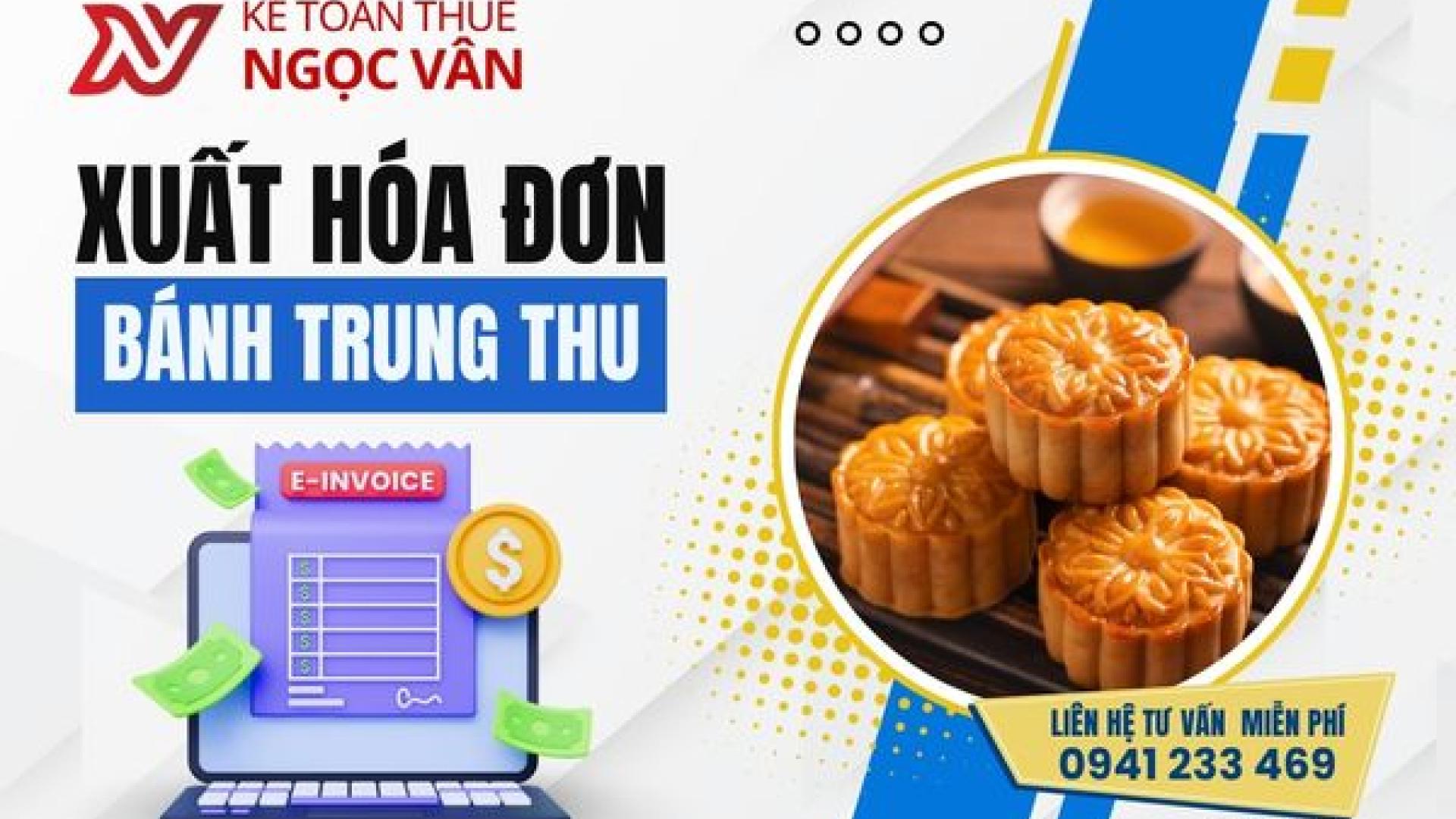 Xuất hóa đơn bánh trung thu cho khách hàng: Hướng dẫn chuẩn theo quy định thuế 2026