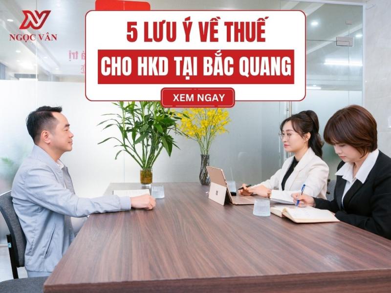 5 Lưu Ý Về Thuế Cho HKD Tại Bắc Quang - Hà Giang