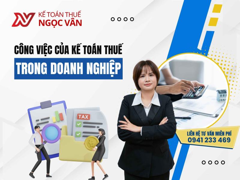Công Việc Của Kế Toán Thuế Trong Doanh Nghiệp: Mô Tả Chi Tiết Và Vai Trò 