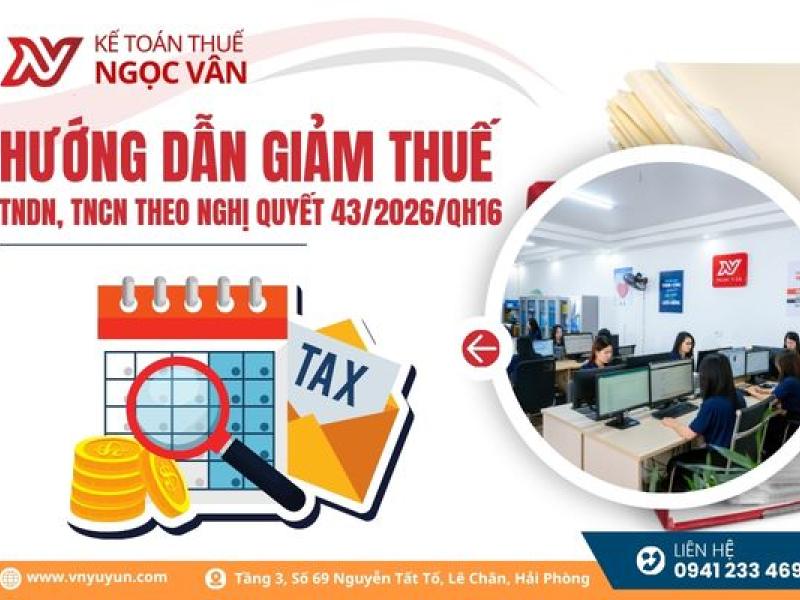 Hướng dẫn giảm thuế TNDN, TNCN theo Nghị quyết 43/2026/QH16