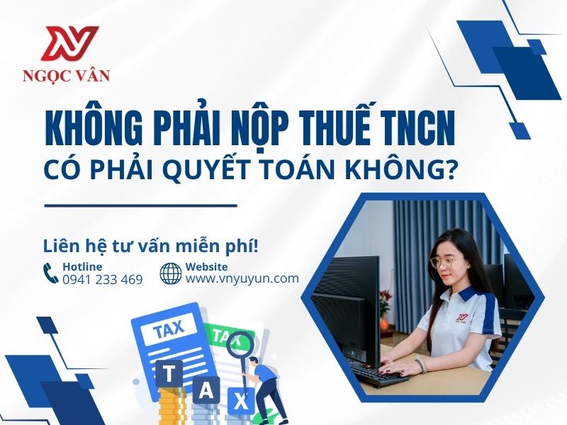 Không Phải Nộp Thuế TNCN Có Phải Quyết Toán Không? Hướng Dẫn Chi Tiết 2026