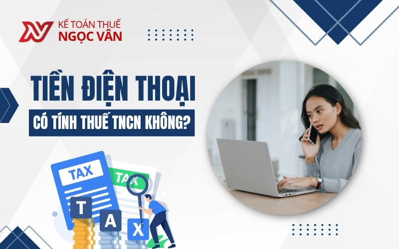 tiền điện thoại có tính thuế tncn không